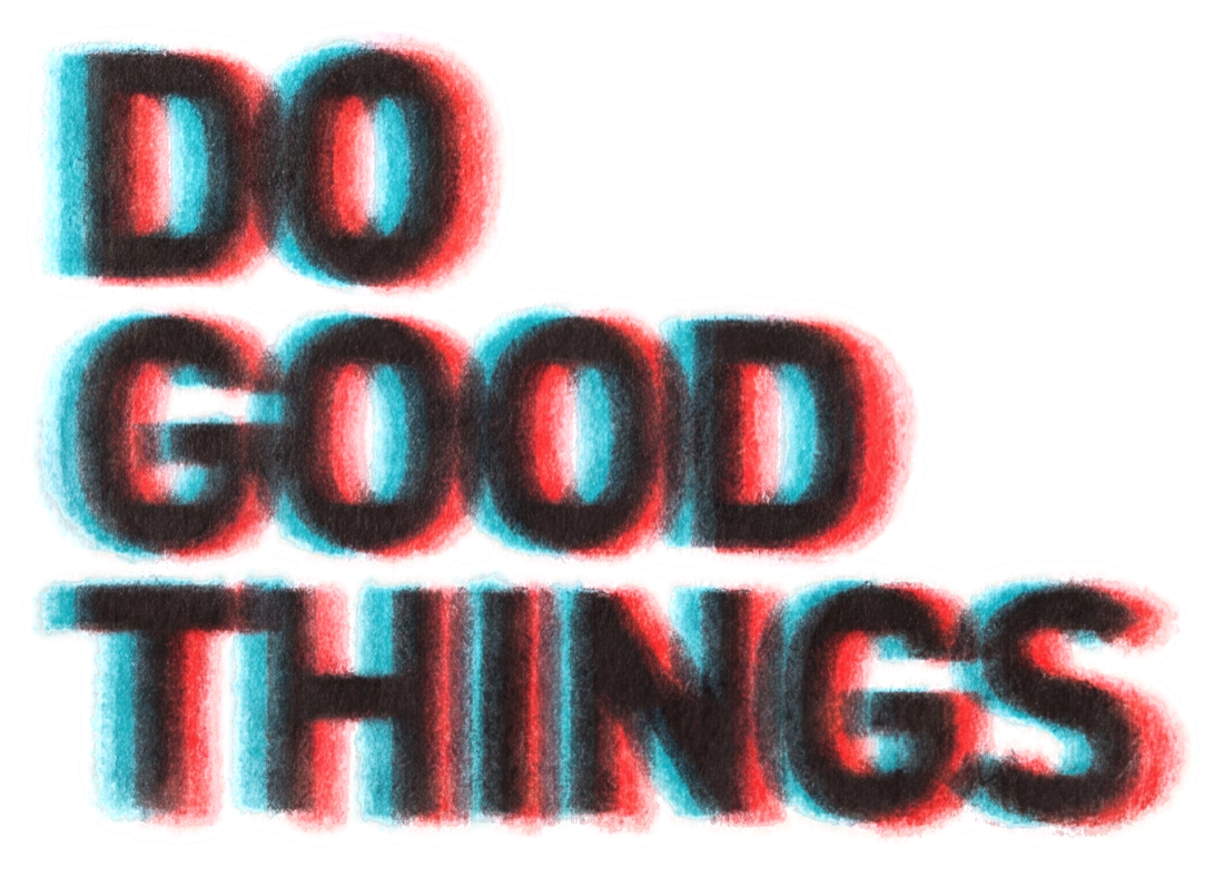 Do good things