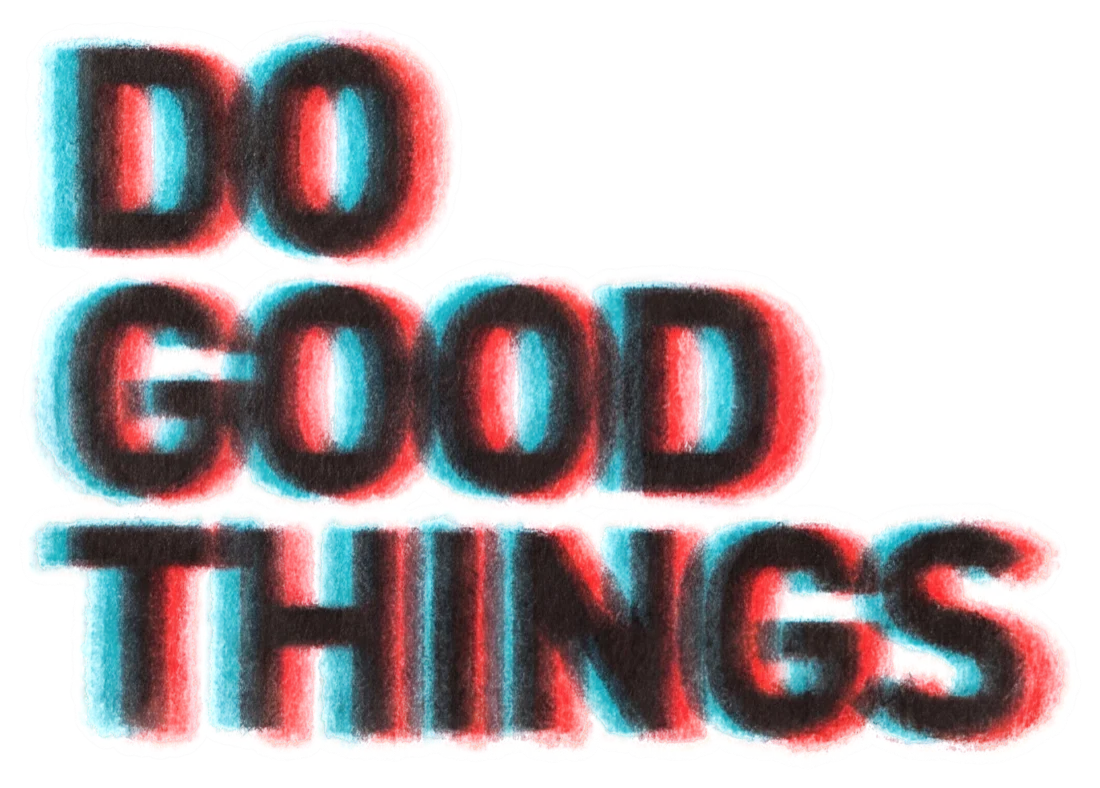 Do good things